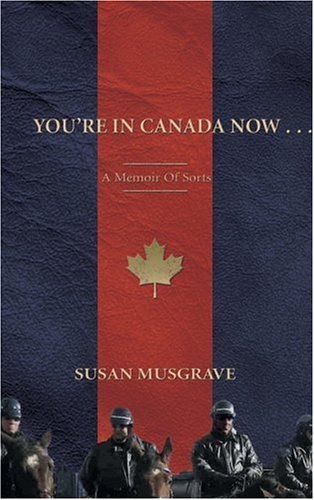 Stock image for Youre In Canada Now .: A Memoir of Sorts for sale by Zoom Books Company