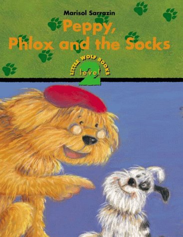 Peppy, Phlox and the Socks (Little Wolf Series) (9781894363020) by Sarrazin, Marisol