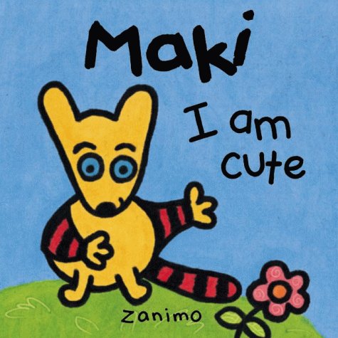 Beispielbild fr Maki: I am Cute zum Verkauf von Bibliomania Book Store