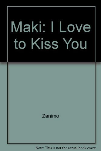 9781894363242: Maki I Love to Kiss You