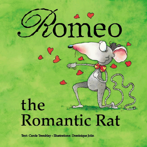 Romeo, the Romantic Rat (9781894363266) by Tremblay, Carole