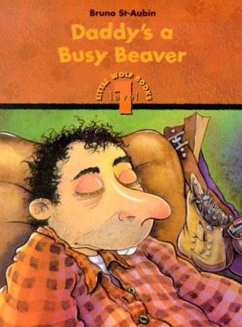 Daddy's Busy Beaver: Level 1 (9781894363747) by St-Aubin, Bruno