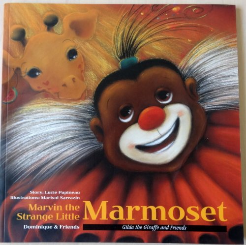 Marvin the Strange Little Marmoset (Gilda the Giraffe and Friends) (9781894363808) by Papineau, Lucie; Fischman, Sheila