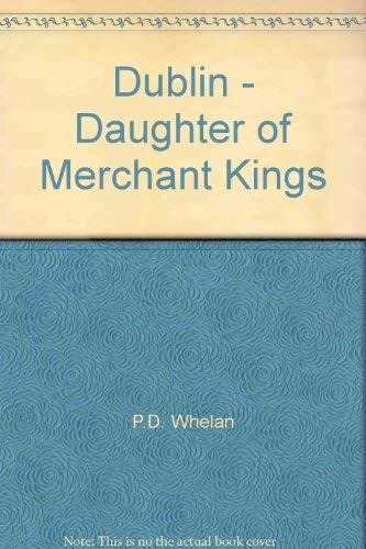 Stock image for Dublin : Daughter Of Merchant Kings for sale by M. W. Cramer Rare and Out Of Print Books