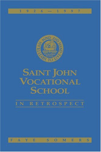 Stock image for Saint John Vocational School: In Retrospect for sale by Dave Shoots, Bookseller