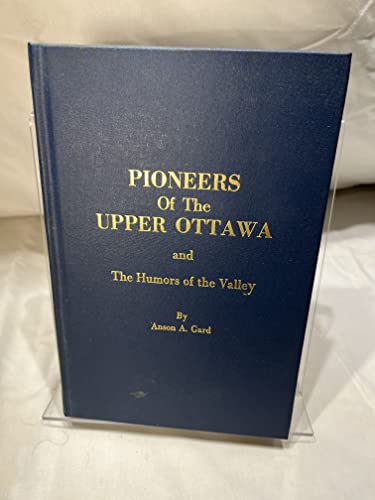 Pioneers of the Upper Ottawa and the Humours of the Valley