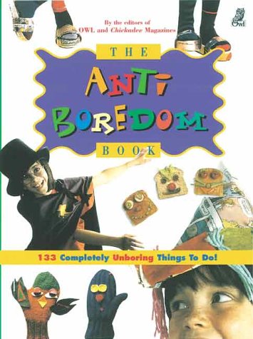 Imagen de archivo de The Anti-Boredom Book : 133 Completely Unboring Things to Do! a la venta por Better World Books