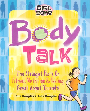 Beispielbild fr Body Talk: The Straight Facts on Fitness, Nutrition, and Feeling Great About Yourself! (Girl Zone) zum Verkauf von SecondSale