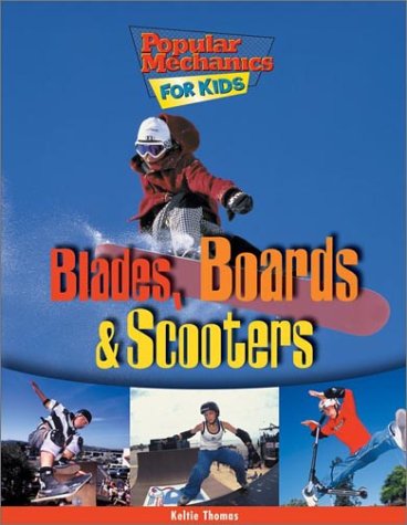 9781894379465: Blades, Boards & Scooters (Popular Mechanics for Kids)