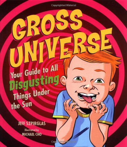 Stock image for Gross Universe: Your Guide to All Disgusting Things Under the Sun for sale by ThriftBooks-Atlanta