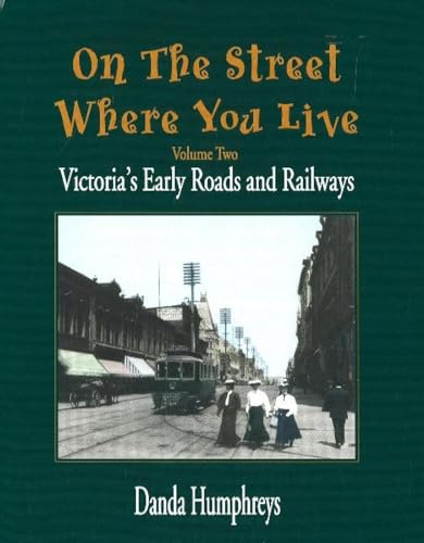 9781894384094: On The Street Where You Live: Victoria's Early Roads and Railways: 2