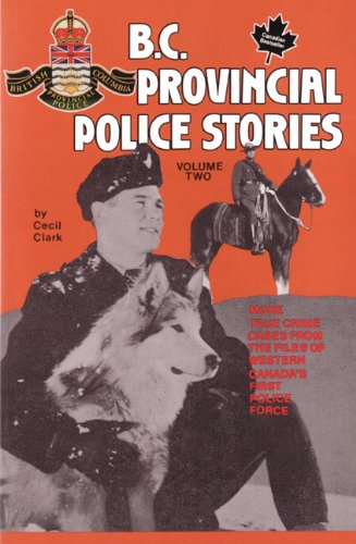 B. C. Provincial Police Stories, Volume Two