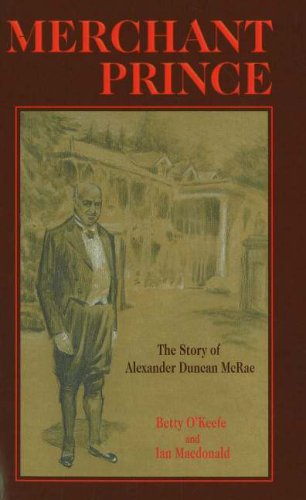 Beispielbild fr Merchant Prince : The Story of Alexander Duncan McRae zum Verkauf von Better World Books: West