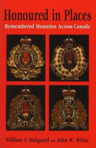 9781894384391: Honoured in Places: Remembered Mounties Across Canada