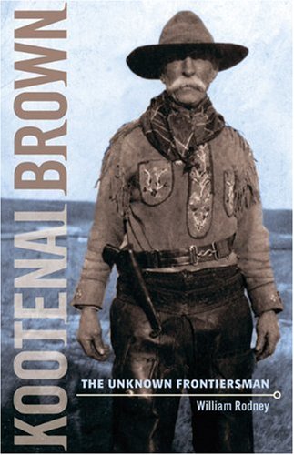 Stock image for Kootenai Brown: The Unknown Frontiersman for sale by ThriftBooks-Atlanta