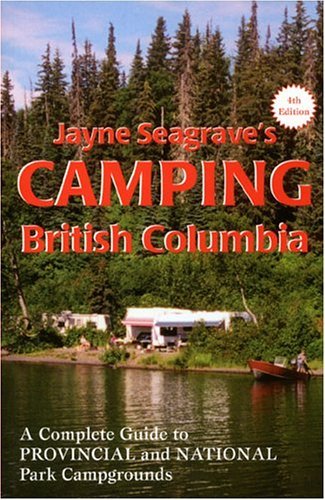 Imagen de archivo de Jayne Seagrave's Camping British Columbia : A Complete Guide to Provincial and National Park Campgrounds a la venta por Better World Books: West
