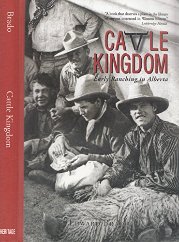 Beispielbild fr Cattle Kingdom : Early Ranching in Alberta zum Verkauf von Better World Books