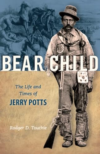 9781894384636: Bear Child: The Life and Times of Jerry Potts