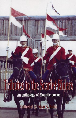Imagen de archivo de Tributes to the Scarlet Riders An Anthology of Mountie Poems a la venta por PBShop.store US
