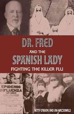 Beispielbild fr Doctor Fred and the Spanish Lady: Fighting the Killer Flu zum Verkauf von WorldofBooks