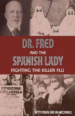 Imagen de archivo de Dr. Fred and the Spanish Lady : Fighting the Killer Flu a la venta por Better World Books