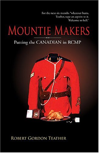 Stock image for Mountie Makers: Putting the Canadian in Rcmp for sale by Irish Booksellers