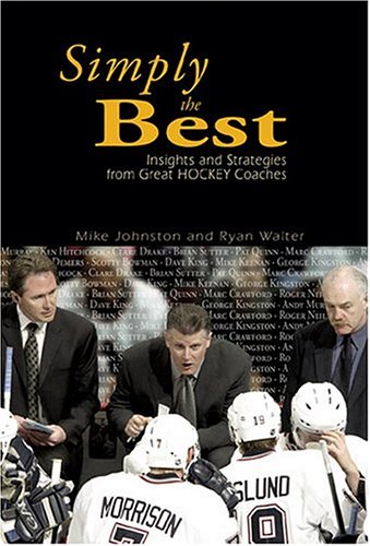 Imagen de archivo de Simply the Best: Insights and Strategies from Great Hockey Coaches a la venta por -OnTimeBooks-