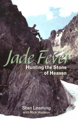 Jade Fever: Hunting the Stone of Heaven (9781894384858) by Stan Leaming