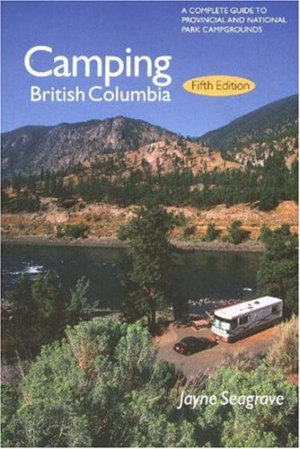 Stock image for Camping British Columbia : A Complete Guide to Provincial and National Park Campgrounds for sale by Better World Books: West
