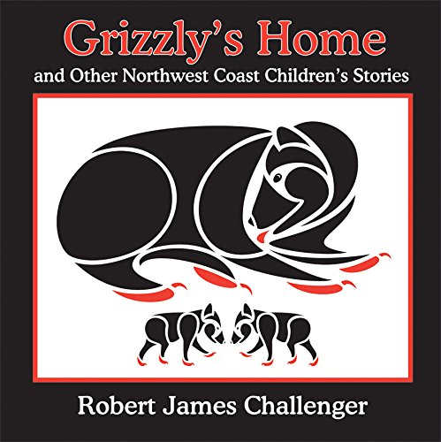 Stock image for Grizzly's Home: and Other Northwest Coast Children's Stories for sale by Greenway