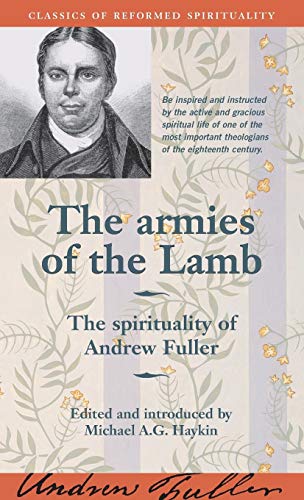 Imagen de archivo de The Armies of the Lamb: the Spirituality of Andrew Fuller (Classics of Reformed Spirituality) a la venta por Zoom Books Company