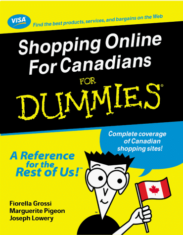 Shopping Online for Canadians for Dummies (9781894413053) by Grossi, Fiorella; Pigeon, Marguerite; Lowery, Joseph W.