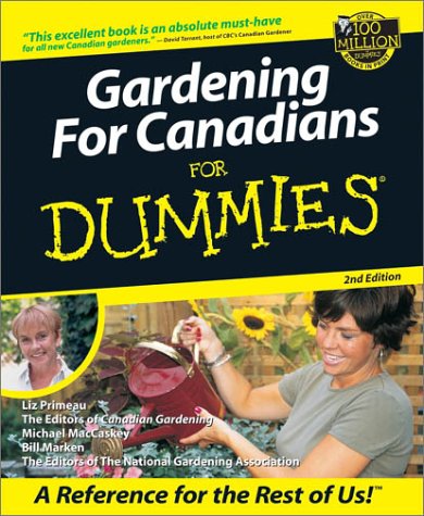 Gardening For Canadians For Dummies (9781894413374) by Primeau, Liz; MacCaskey, Mike; Marken, Bill