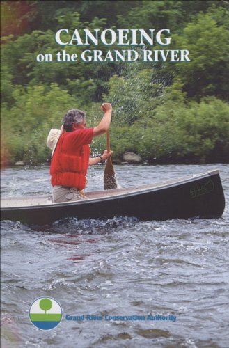 9781894414043: Canoeing on the Grand River: A Canoeing Guide to Ontario's Historic Grand River