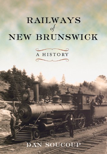 9781894420358: Railways of New Brunswick : A History A History