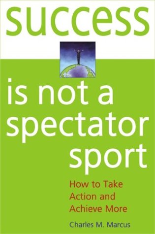 Beispielbild fr Success Is Not a Spectator Sport: How to Take Action and Achieve More zum Verkauf von Wonder Book