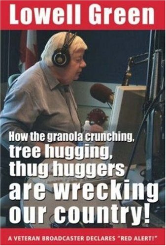 Beispielbild fr How the Granola-Crunching, Tree-Hugging Thug Huggers Are Wrecking Our Country zum Verkauf von Better World Books