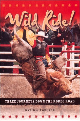 Stock image for Wild Ride: Three Journeys Down the Rodeo Road for sale by Bookmans