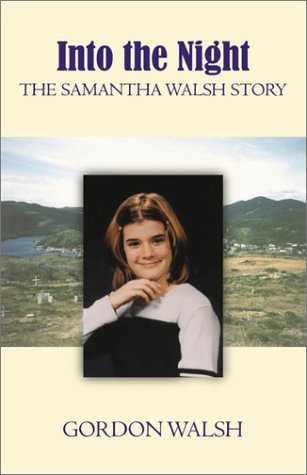 Into the Night: The Samantha Walsh Story (9781894463287) by Walsh, Gordon