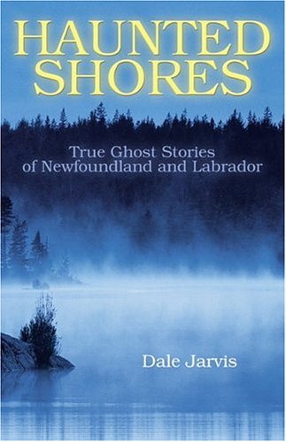 Beispielbild fr Haunted Shores: True Ghost Stories of Newfoundland and Labrador zum Verkauf von WorldofBooks