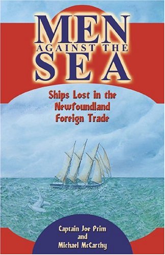 Men Against the Sea : Ships Lost in the Newfoundland Foreign Trade