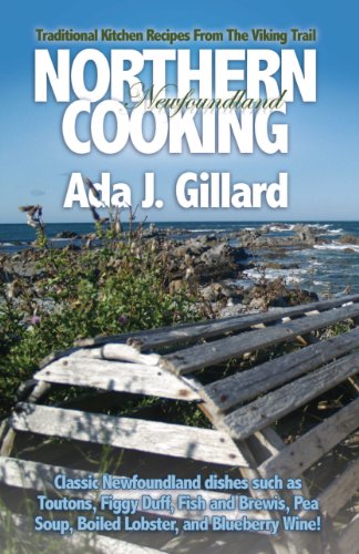 Beispielbild fr Northern Newfoundland Cooking: Traditional Kitchen Recipes from the Viking Trail zum Verkauf von ThriftBooks-Atlanta