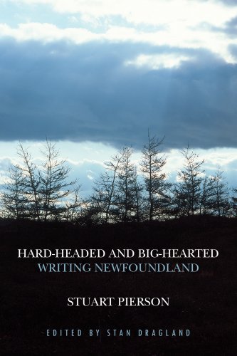 Beispielbild fr Hard-Headed and Big-Hearted: Writing Newfoundland Stuart Pierson; Stan Dragland and Sarah Hansen zum Verkauf von Aragon Books Canada
