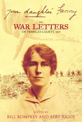 Beispielbild fr Your Daughter Fanny: The War Letters of Frances Cluett, VAD zum Verkauf von Blue Vase Books