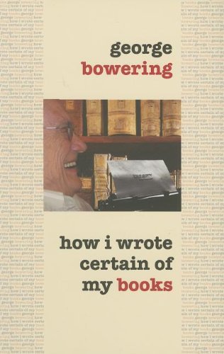 How I Wrote Certain of My Books (9781894469555) by Bowering, George