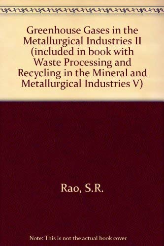 Imagen de archivo de Greenhouse Gases in the Metallurgical Industries II (included in book with Waste Processing and Recycling in the Mineral and Metallurgical Industries V) a la venta por Revaluation Books