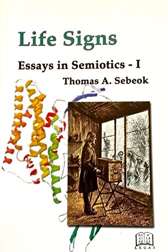 Life Signs Essays In Semiotics I (9781894508001) by Sebeok, Thomas A.