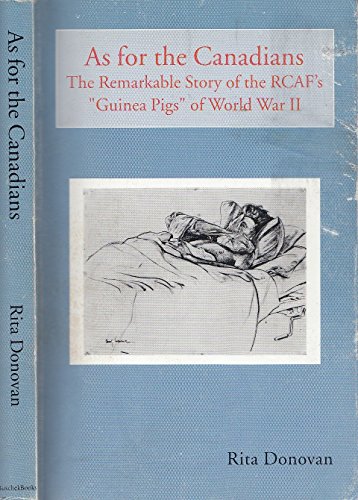 9781894543033: As for the Canadians: The Remarkable Story of the Rcaf's ""Guinea Pigs"" of World War II
