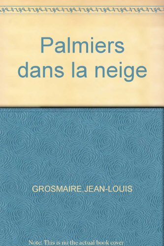 Stock image for Palmiers Dans la Neige : Roman for sale by Better World Books
