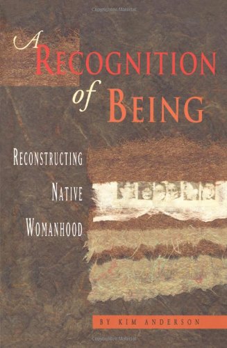 A Recognition of Being: Reconstructing Native Womanhood